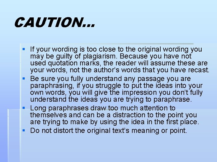 CAUTION… § If your wording is too close to the original wording you may