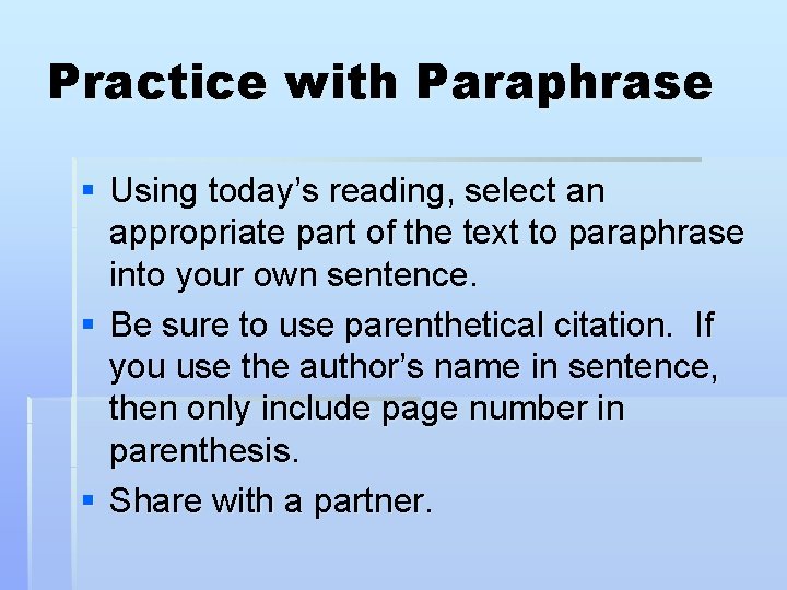 Practice with Paraphrase § Using today’s reading, select an appropriate part of the text