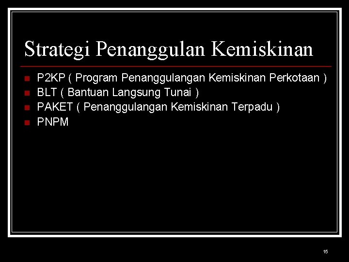 Strategi Penanggulan Kemiskinan n n P 2 KP ( Program Penanggulangan Kemiskinan Perkotaan )