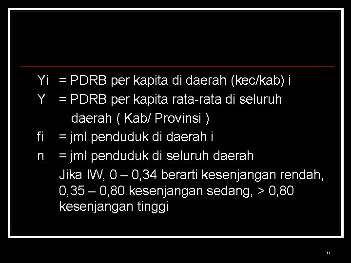 Yi = PDRB per kapita di daerah (kec/kab) i Y = PDRB per kapita