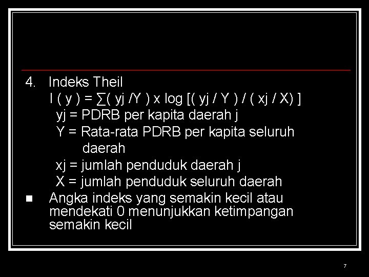 4. Indeks Theil I ( y ) = ∑( yj /Y ) x log