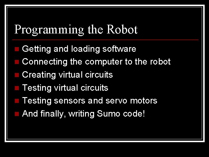 Programming the Robot Getting and loading software n Connecting the computer to the robot Programming the Robot Getting and loading software n Connecting the computer to the robot