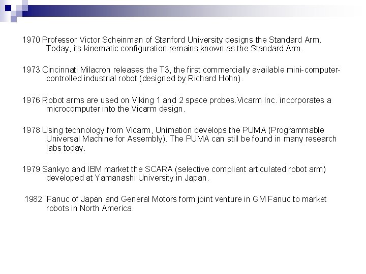 1970 Professor Victor Scheinman of Stanford University designs the Standard Arm. Today, its kinematic