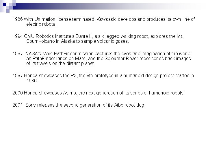 1986 With Unimation license terminated, Kawasaki develops and produces its own line of electric 1986 With Unimation license terminated, Kawasaki develops and produces its own line of electric