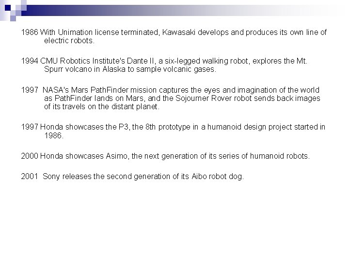 1986 With Unimation license terminated, Kawasaki develops and produces its own line of electric