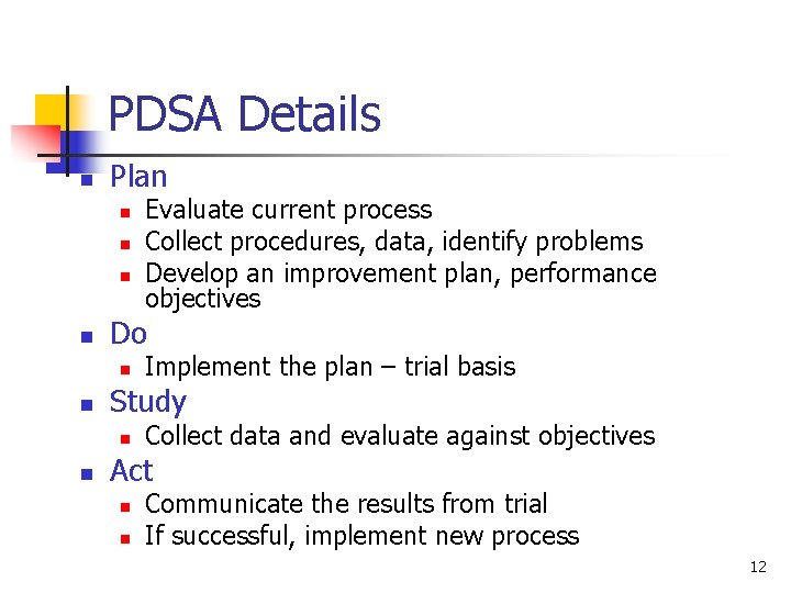 PDSA Details n Plan n n Do n n Implement the plan – trial