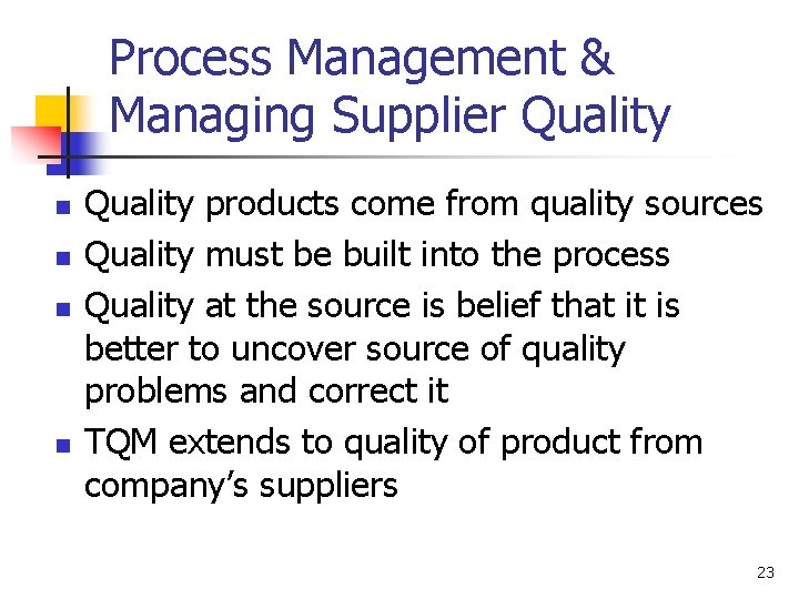 Process Management & Managing Supplier Quality n n Quality products come from quality sources