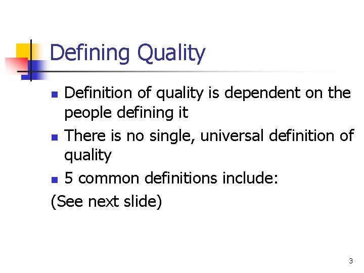Defining Quality Definition of quality is dependent on the people defining it n There