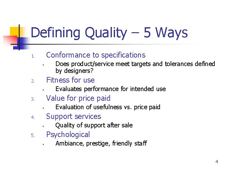 Defining Quality – 5 Ways Conformance to specifications 1. § Does product/service meet targets