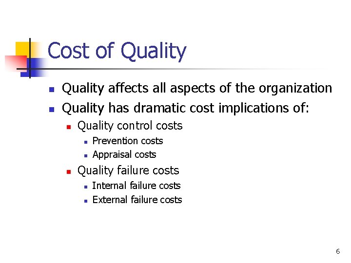 Cost of Quality n n Quality affects all aspects of the organization Quality has