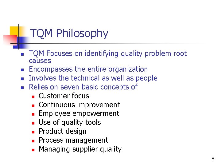 TQM Philosophy n n TQM Focuses on identifying quality problem root causes Encompasses the