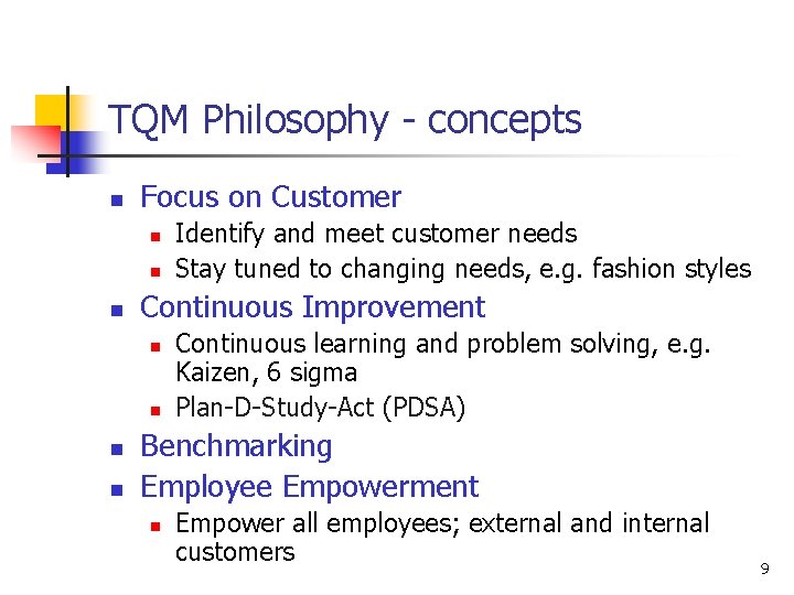 TQM Philosophy - concepts n Focus on Customer n n n Continuous Improvement n