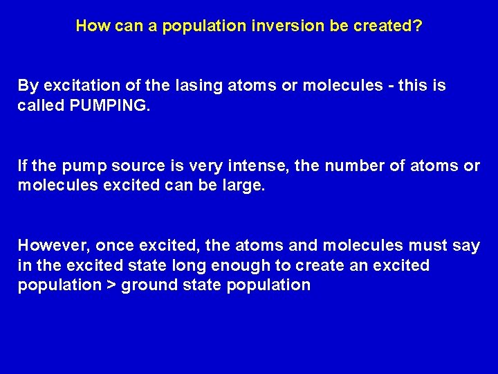 How can a population inversion be created? By excitation of the lasing atoms or