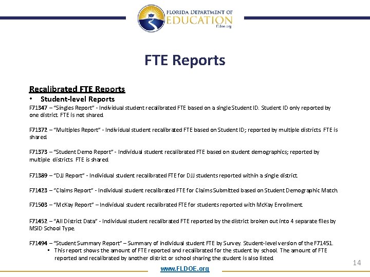 FTE Reports Recalibrated FTE Reports • Student-level Reports F 71347 – “Singles Report” -