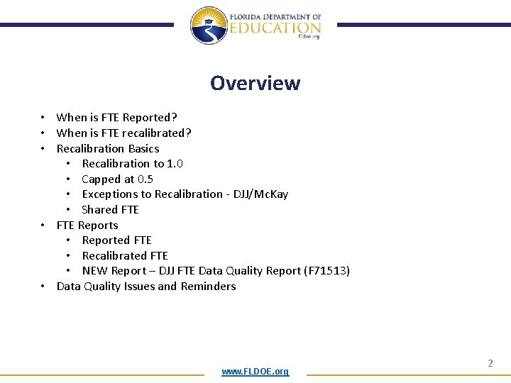 Overview • When is FTE Reported? • When is FTE recalibrated? • Recalibration Basics