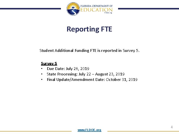Reporting FTE Student Additional Funding FTE is reported in Survey 5 • Due Date: