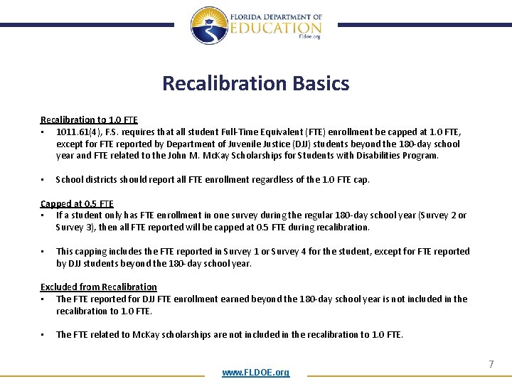 Recalibration Basics Recalibration to 1. 0 FTE • 1011. 61(4), F. S. requires that