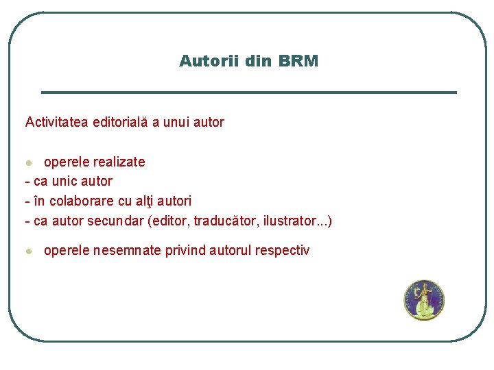 Autorii din BRM Activitatea editorială a unui autor operele realizate - ca unic autor Autorii din BRM Activitatea editorială a unui autor operele realizate - ca unic autor