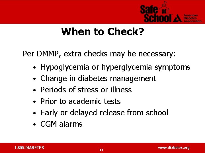 When to Check? Per DMMP, extra checks may be necessary: • • • Hypoglycemia