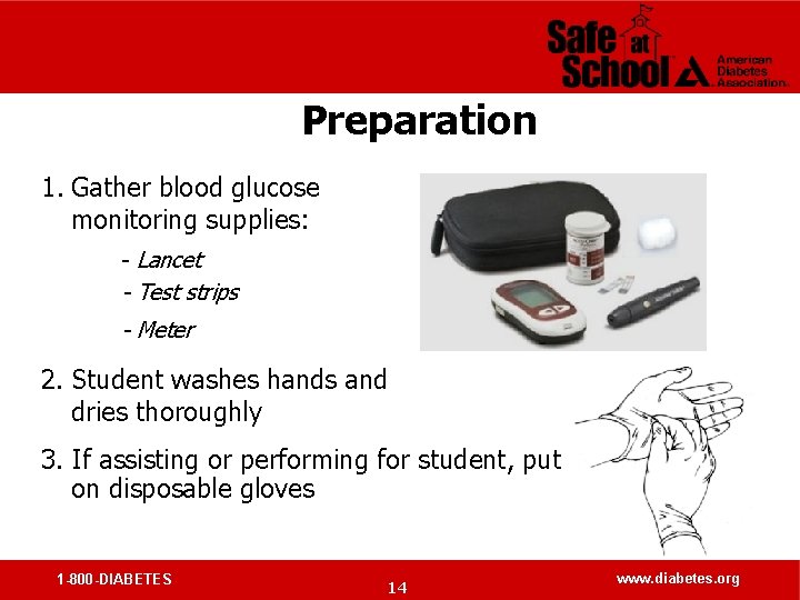Preparation 1. Gather blood glucose monitoring supplies: - Lancet - Test strips - Meter