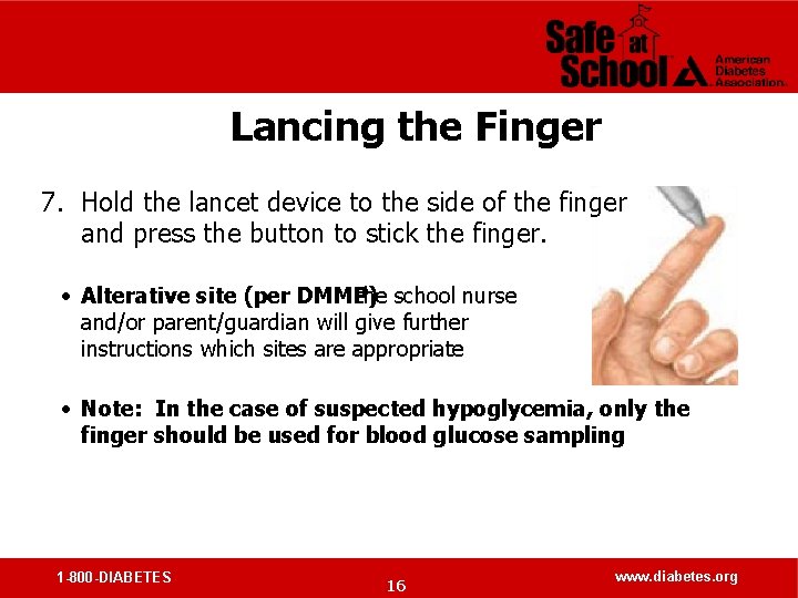 Lancing the Finger 7. Hold the lancet device to the side of the finger