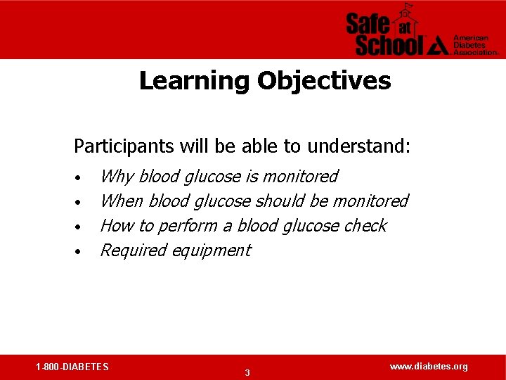 Learning Objectives Participants will be able to understand: • • Why blood glucose is