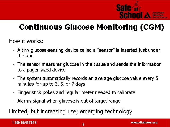 Continuous Glucose Monitoring (CGM) How it works: • A tiny glucose-sensing device called a