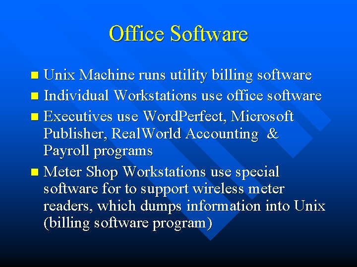 Office Software Unix Machine runs utility billing software n Individual Workstations use office software