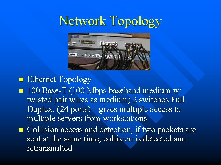 Network Topology n n n Ethernet Topology 100 Base-T (100 Mbps baseband medium w/