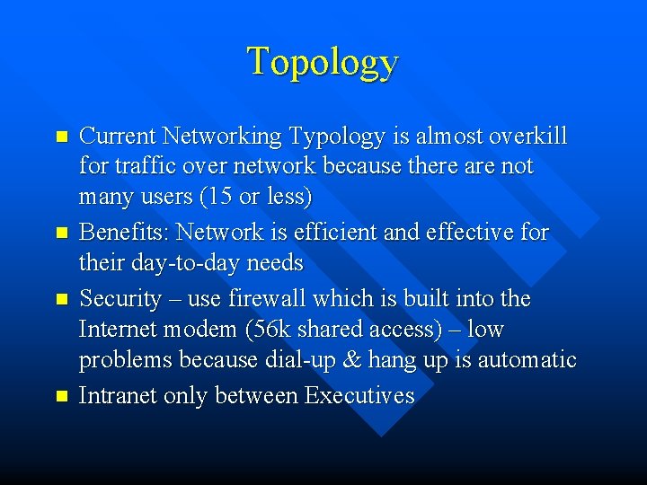 Topology n n Current Networking Typology is almost overkill for traffic over network because