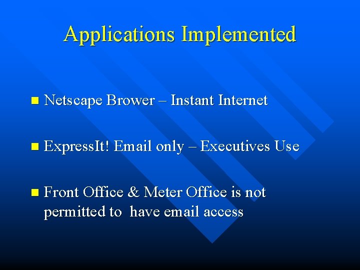 Applications Implemented n Netscape Brower – Instant Internet n Express. It! Email only –