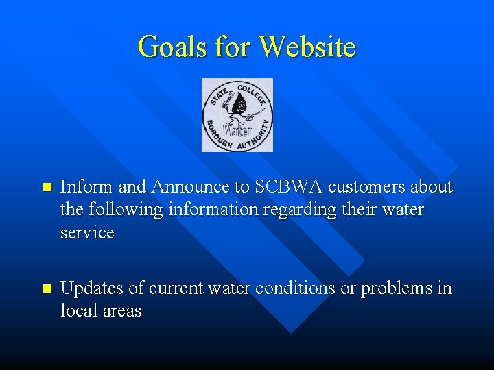 Goals for Website n Inform and Announce to SCBWA customers about the following information