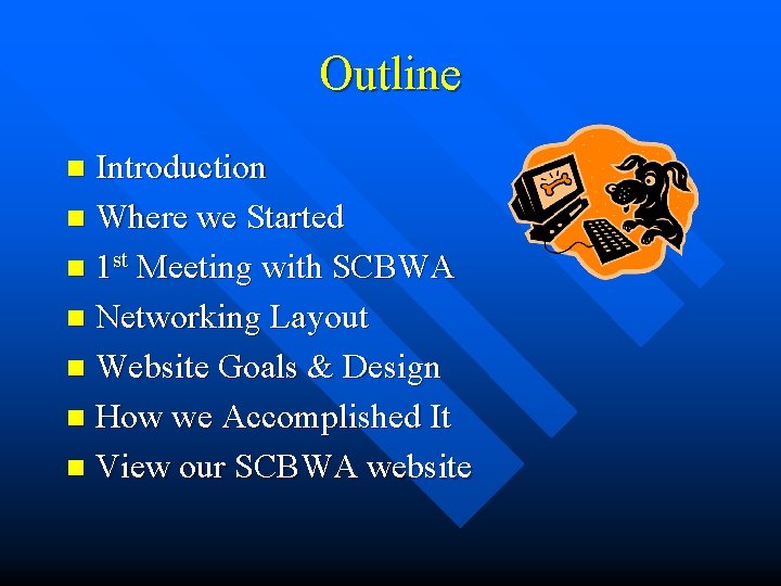 Outline Introduction n Where we Started n 1 st Meeting with SCBWA n Networking