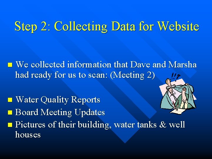 Step 2: Collecting Data for Website n We collected information that Dave and Marsha