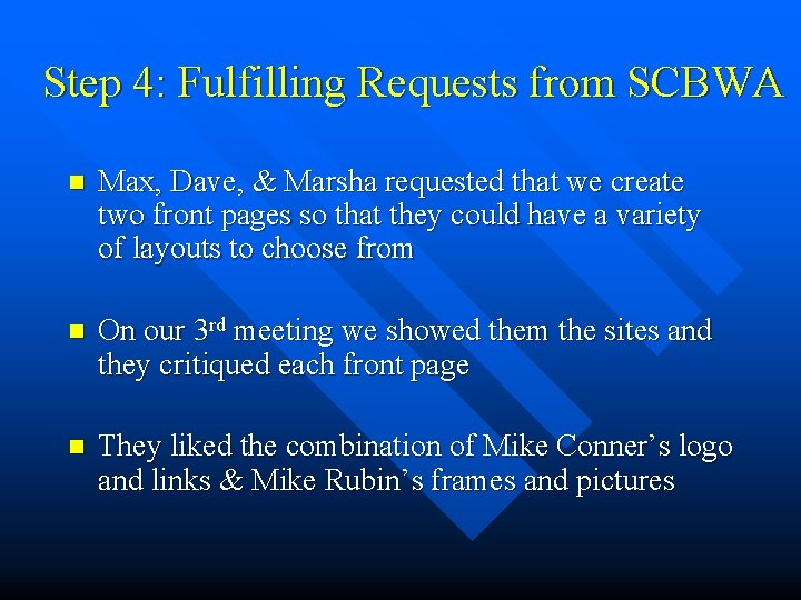 Step 4: Fulfilling Requests from SCBWA n Max, Dave, & Marsha requested that we