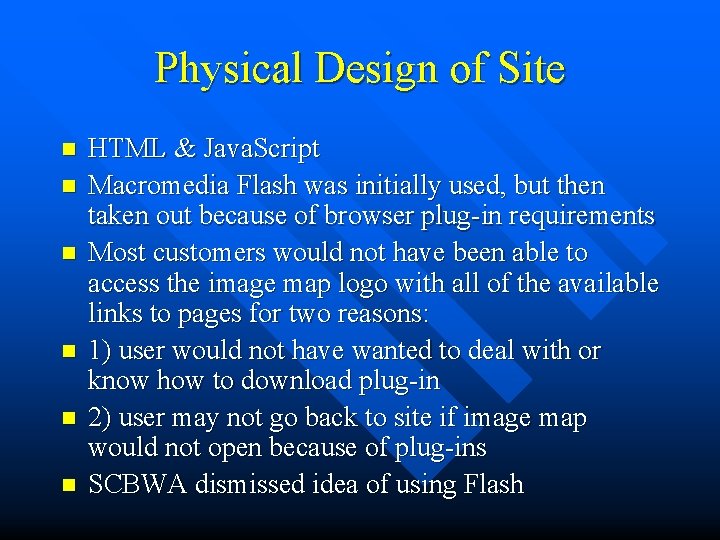 Physical Design of Site n n n HTML & Java. Script Macromedia Flash was