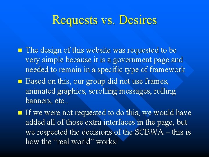 Requests vs. Desires n n n The design of this website was requested to