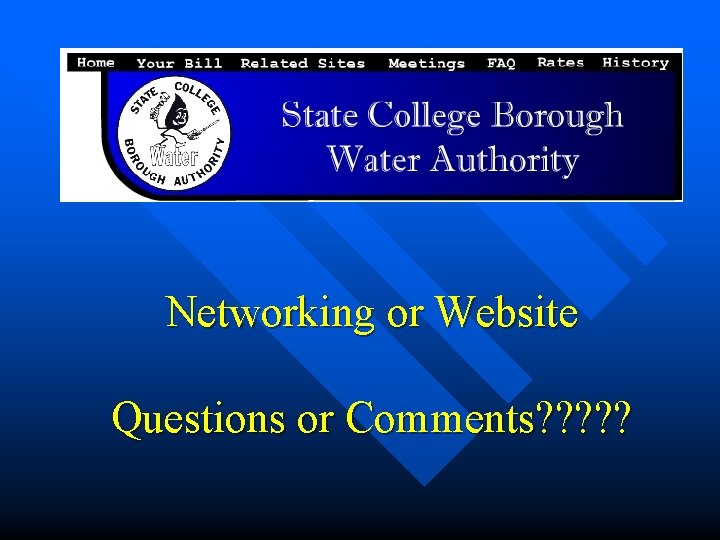 Networking or Website Questions or Comments? ? ? 
