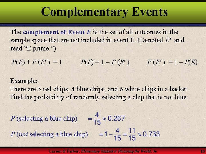 Complementary Events The complement of Event E is the set of all outcomes in