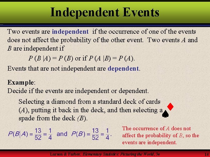 Independent Events Two events are independent if the occurrence of one of the events