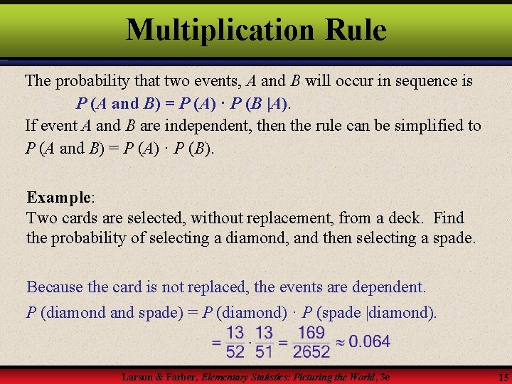 Multiplication Rule The probability that two events, A and B will occur in sequence Multiplication Rule The probability that two events, A and B will occur in sequence