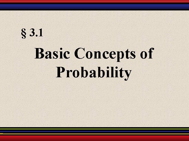 § 3. 1 Basic Concepts of Probability 