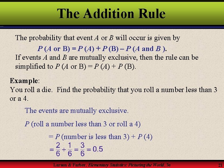 The Addition Rule The probability that event A or B will occur is given