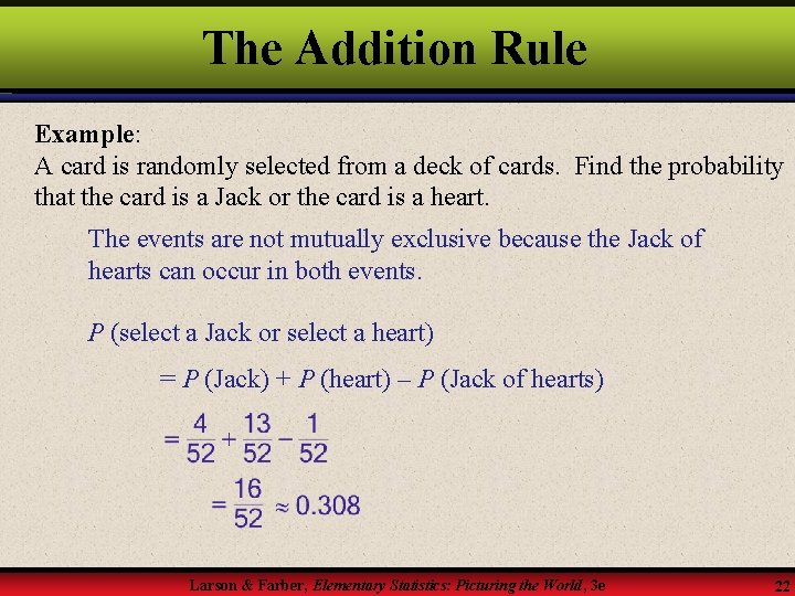 The Addition Rule Example: A card is randomly selected from a deck of cards. The Addition Rule Example: A card is randomly selected from a deck of cards.