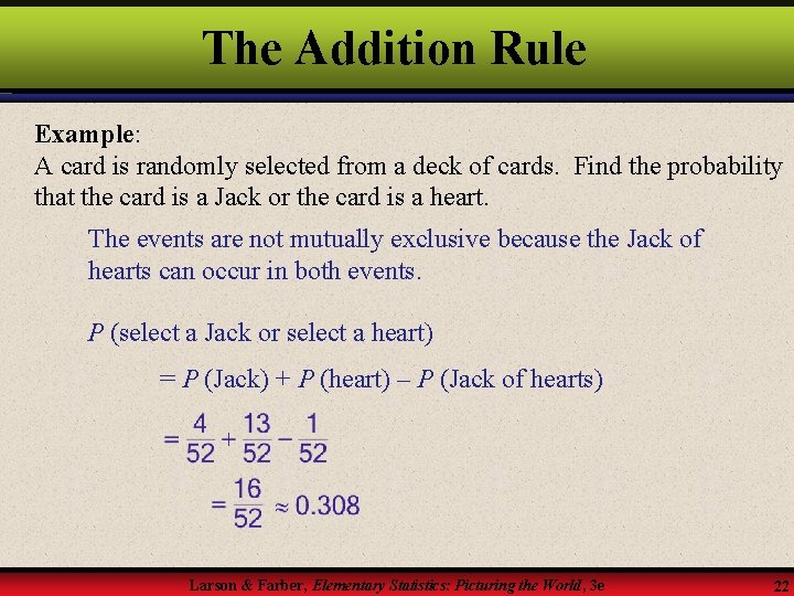 The Addition Rule Example: A card is randomly selected from a deck of cards.