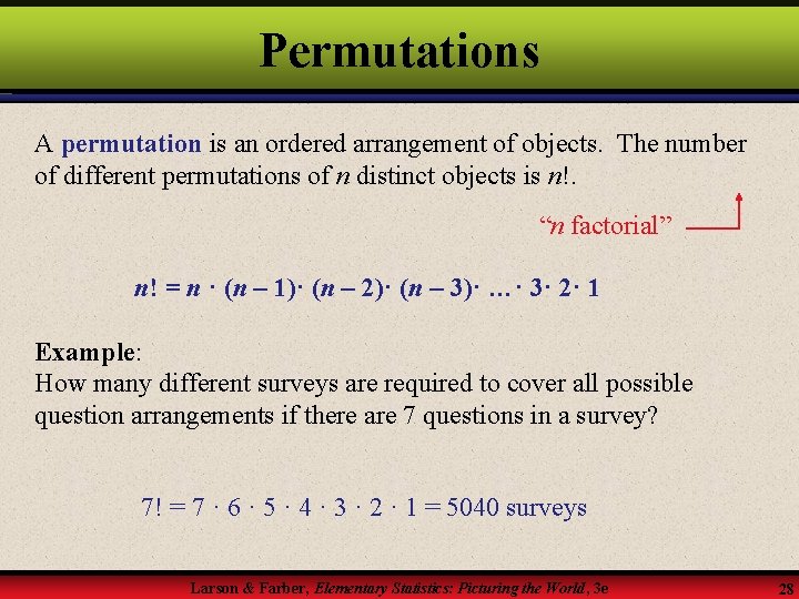 Permutations A permutation is an ordered arrangement of objects. The number of different permutations