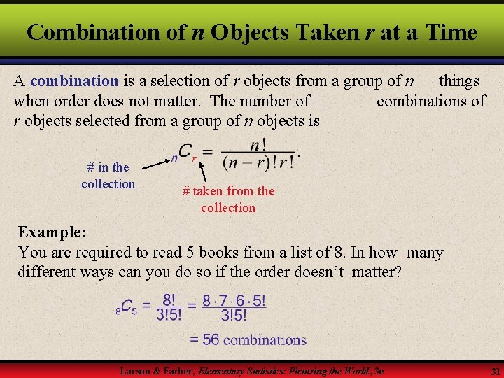 Combination of n Objects Taken r at a Time A combination is a selection