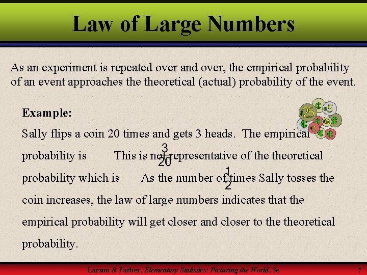 Law of Large Numbers As an experiment is repeated over and over, the empirical