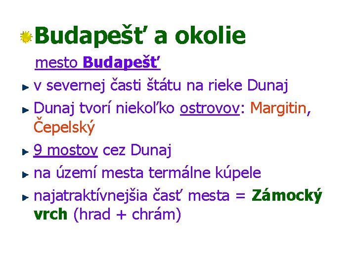 Budapešť a okolie mesto Budapešť v severnej časti štátu na rieke Dunaj tvorí niekoľko