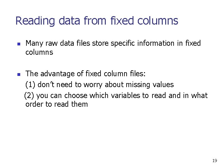 Reading data from fixed columns n n Many raw data files store specific information